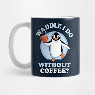 Penguin Pun | Waddle I Do Without Coffee? Mug